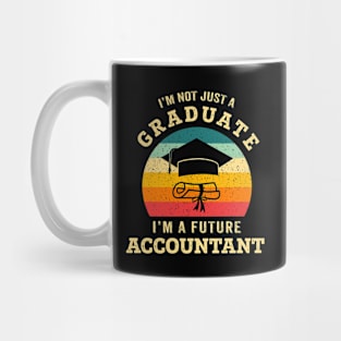 I'm not just a graduate, I'm a future accountant Mug